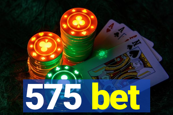 575 bet